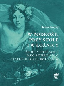 Okładka książki R. Krzywego W podróży, przy stole i w łożnicy
