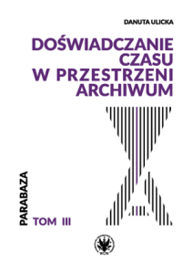 Okładka książki D. Ulickiej Dostarczanie czasu w przestrzeni archiwum