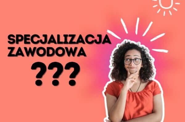 Specjalizacja zawodowa ???